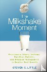 Little, Steven S. - The Milkshake Moment