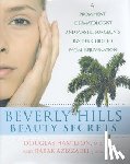 Hamilton, Douglas - Beverly Hills Beauty Secrets: A Prominent Dermatologist and Plastic Surgeon's Insider Guide to Facial Rejuvenation