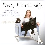 Szabo, Julia - Pretty Pet-Friendly: Easy Ways to Keep Spot's Digs Stylish & Spotless