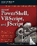Stanek, William R., O'Neill, James, Rosen, Jeffrey - Microsoft PowerShell, VBScript and JScript Bible