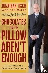 Tisch, Jonathan M. - Chocolates on the Pillow Aren't Enough