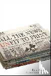Burns, Eric - All the News Unfit to Print: How Things Were... and How They Were Reported