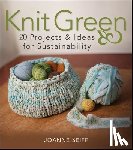 Seiff, Joanne - Knit Green: 20 Projects and Ideas for Sustainability