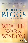 Biggs, Barton - Wealth, War and Wisdom