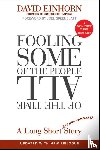 Einhorn, David - Fooling Some of the People All of the Time, A Long Short (and Now Complete) Story, Updated with New Epilogue