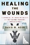Noer, David M. - Healing the Wounds