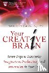 Carson, Shelley - Your Creative Brain: Seven Steps to Maximize Imagination, Productivity, and Innovation in Your Life