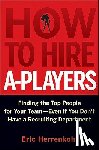 Herrenkohl, Eric - How to Hire A-Players