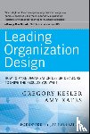 Kesler, Gregory, Kates, Amy - Leading Organization Design