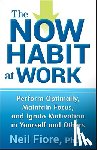 Fiore, Neil - The Now Habit at Work