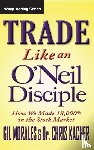 Morales, Gil, Kacher, Chris - Trade Like an O'Neil Disciple
