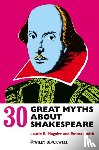 Maguire, Laurie (University of Oxford, Smith, Emma (University of Oxford - 30 Great Myths about Shakespeare