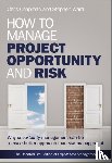 Ward, Stephen (University of Southampton, Chapman, Chris (University of Southampton - How to Manage Project Opportunity and Risk