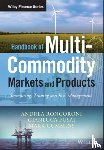 Roncoroni, Andrea (University of Paris and ESSEC, Fusai, Gianluca (Universit¿ degli Studi del Piemonte, Cummins, Mark - Handbook of Multi-Commodity Markets and Products