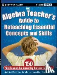 Muschla, Judith A. (Rutgers University, Muschla, Gary R. (The College of New Jersey (formerly Trenton State College), Muschla, Erin (Applegarth Middle School - The Algebra Teacher's Guide to Reteaching Essential Concepts and Skills