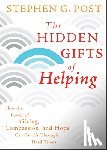 Post, Stephen G. - The Hidden Gifts of Helping