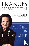 Hesselbein, Frances (Chairman of the Board of Governors Peter F. Drucker Foundation for Nonprofit Management in New York City) - My Life in Leadership