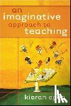 Egan, Kieran (Simon Fraser University) - An Imaginative Approach to Teaching