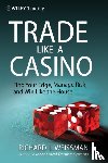 Weissman, Richard L. - Trade Like a Casino