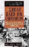Breuer, William B. - The Great Raid on Cabanatuan: Rescuing the Doomed Ghosts of Bataan and Corregidor