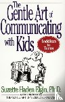 Elgin, Suzette Haden - The Gentle Art of Communicating with Kids