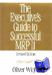 Wight, Oliver - The Executive's Guide to Successful MRP II