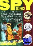 Wiese, Jim - Spy Science - 40 Secret-Sleuthing, Code-Cracking, Spy-Catching Activities for Kids