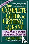 Blum, Laurie - The Complete Guide to Getting a Grant