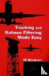Brookner, Eli (Raytheon Comp. - Tracking and Kalman Filtering Made Easy