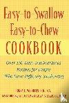 Weihofen, Donna L., Robbins, Joanne, Sullivan, Paula A. - Easy-To-Swallow, Easy-To-Chew Cookbook