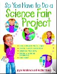 Henderson, Joyce, Tomasello, Heather - So You Have to Do a Science Fair Project