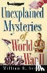 Breuer, William B. - Unexplained Mysteries of World War II