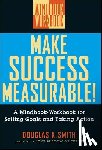 Smith, Douglas K. - Make Success Measurable!