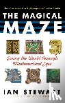 Stewart, Ian - The Magical Maze: Seeing the World Through Mathematical Eyes