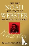 Unger, Harlow Giles - Noah Webster: The Life and Times of an American Patriot