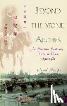 Bliss, Edward - Beyond the Stone Arches: An American Missionary Doctor in China, 1892-1932