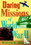 Breuer, William B. - Daring Missions of World War II
