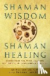 Samuels, Michael - Shaman Wisdom, Shaman Healing: Deepen Your Ability to Heal with Visionary and Spiritual Tools and Practices