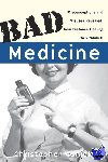 Wanjek, Christopher - Bad Medicine - Misconceptions and Misuses Revealed, from Distance Healing to Vitamin O
