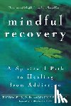 Bien, Thomas - Mindful Recovery: A Spiritual Path to Healing from Addiction