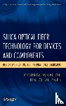 Oh, Kyunghwan, Paek, Un-Chul - Silica Optical Fiber Technology for Devices and Components