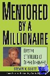 Scott, Steven K. - Mentored by a Millionaire - Master Strategies of Super Achievers