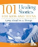 Burns, George W. - 101 Healing Stories for Kids and Teens