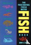 Quinn, John R. - The Fascinating Freshwater Fish Book