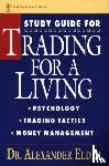Elder, Alexander (Director - Study Guide for Trading for a Living: Psychology, Trading Tactics, Money Management