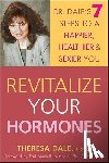Dale, Theresa - Revitalize Your Hormones: Dr. Dale's 7 Steps to a Happier, Healthier, and Sexier You