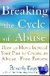 Engel, Beverly - Breaking the Cycle of Abuse - How to Move Beyond Your Past to Create an Abuse-Free Future