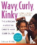 Lilly, Deborah R. - Wavy, Curly, Kinky: The African American Child's Hair Care Guide