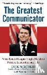 Wirthlin, Dick - The Greatest Communicator: What Ronald Reagan Taught Me about Politics, Leadership, and Life