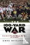 Emmanuel, Greg - The 100-Yard War: Inside the 100-Year-Old Michigan-Ohio State Football Rivalry